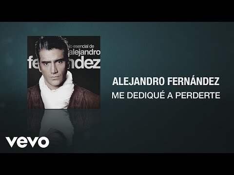 Alejandro Fernández - Me Dediqué a Perderte (Audio Oficial)