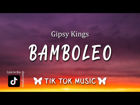 Bamboleo bamboléo tiktok song letra lyrics by gipsy kings