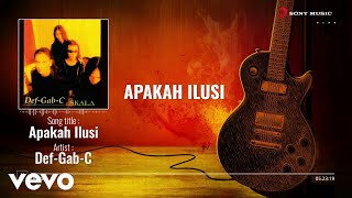 Download lagu DEF-GAB-C - Apakah Ilusi mp3