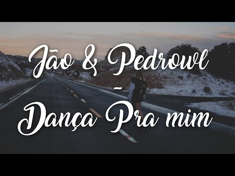 Jão & Pedrowl - Dança Pra Mim (Letra)