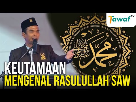 Ustadz Abdul Somad - Keutamaan Mengenal Rasulullah Saw