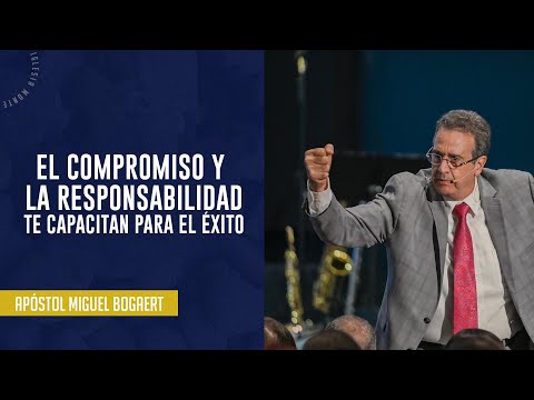 El compromiso y la responsabilidad te capacitan para el éxito | Apóstol Miguel Bogaert — IMDD