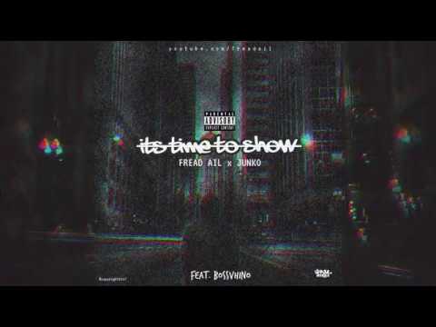AIL x JUNKO - It's Time To Show (Feat. BOSSVHINO)