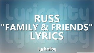 Russ - Family & Friends Lyrics | @lyricalitymusic