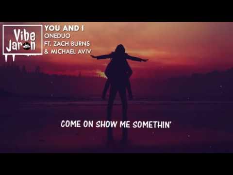 ONEDUO - You And I (ft. Zach Burns & Michael Aviv) Lyrics