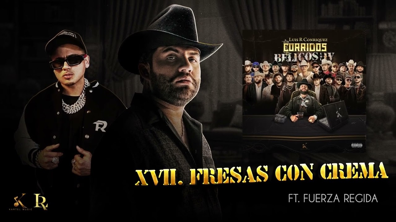 17. Luis R Conriquez, Fuerza Regida - Fresas Con Crema (Visualizar)
