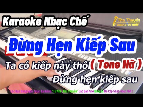 Karaoke Đừng Hẹn Kiếp Sau | ( Ta Có Kiếp Này Thôi....) Nhạc Chế Tone Nữ !