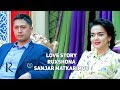 Love Story Ruxshona Sanjar Matkarimov Muhabbat Qissalari
