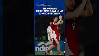 Thom Haye Merinding saat Lihat Koreo Suporter Timnas Indonesia, Begini Komentarnya di The HayeWay