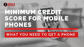 Minimum Credit Score For Mobile Phones