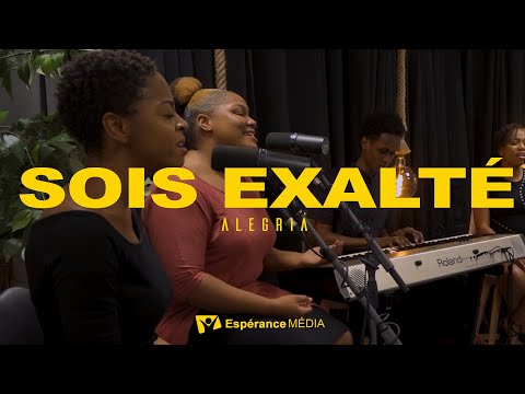 Sois exalté  | Worship Moment [ ALEGRIA ]