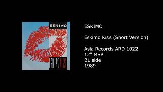 ESKIMO - Eskimo Kiss (Short Version) - 1989