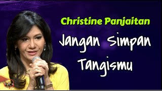 Download lagu Christine Panjaitan  -  Jangan Simpan Tangismu  (Lirik Lagu) mp3