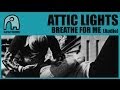 ATTIC LIGHTS - Breathe For Me [Audio] 