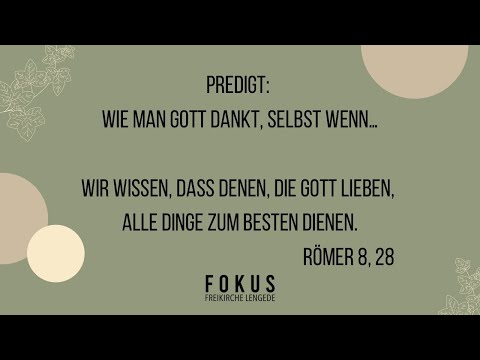 Gottesdienst: Wie man Gott dankt, selbst wenn...  20.02.2022