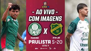 🔴 AO VIVO COM IMAGENS: PALMEIRAS X XV DE JAÚ | PAULISTÃO SUB-20 2026