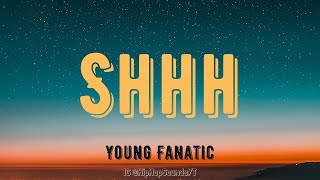 Young Fanatic - ''Shhh'' (Lyrics)