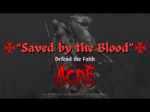 ☩ "Saved by the Blood" • Acre ☩