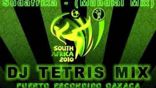 Sudafrika Mundial Mix 2010 - DJ Tetris Mix (Trival Costeñito Style)