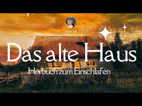Das alte Haus: Hörbuch zum Einschlafen (Heinrich Seidel)