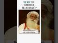 The Key To A Successful Relationship Sadhguru