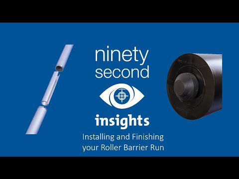 a 90 Second Insight video – Installing and Finishing your Roller Barrier Run