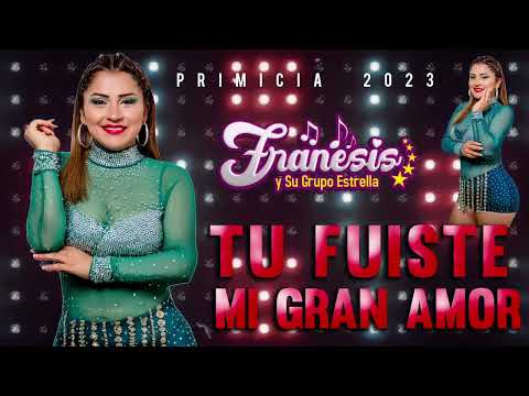 Tu Fuiste Mi Gran Amor Franesis Y Su Grupo Estrella