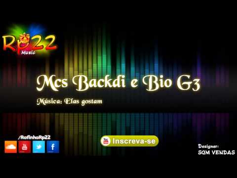 Mcs Backdi e Bio G3 - Elas gostam [ LANÇAMENTO 2014 ]