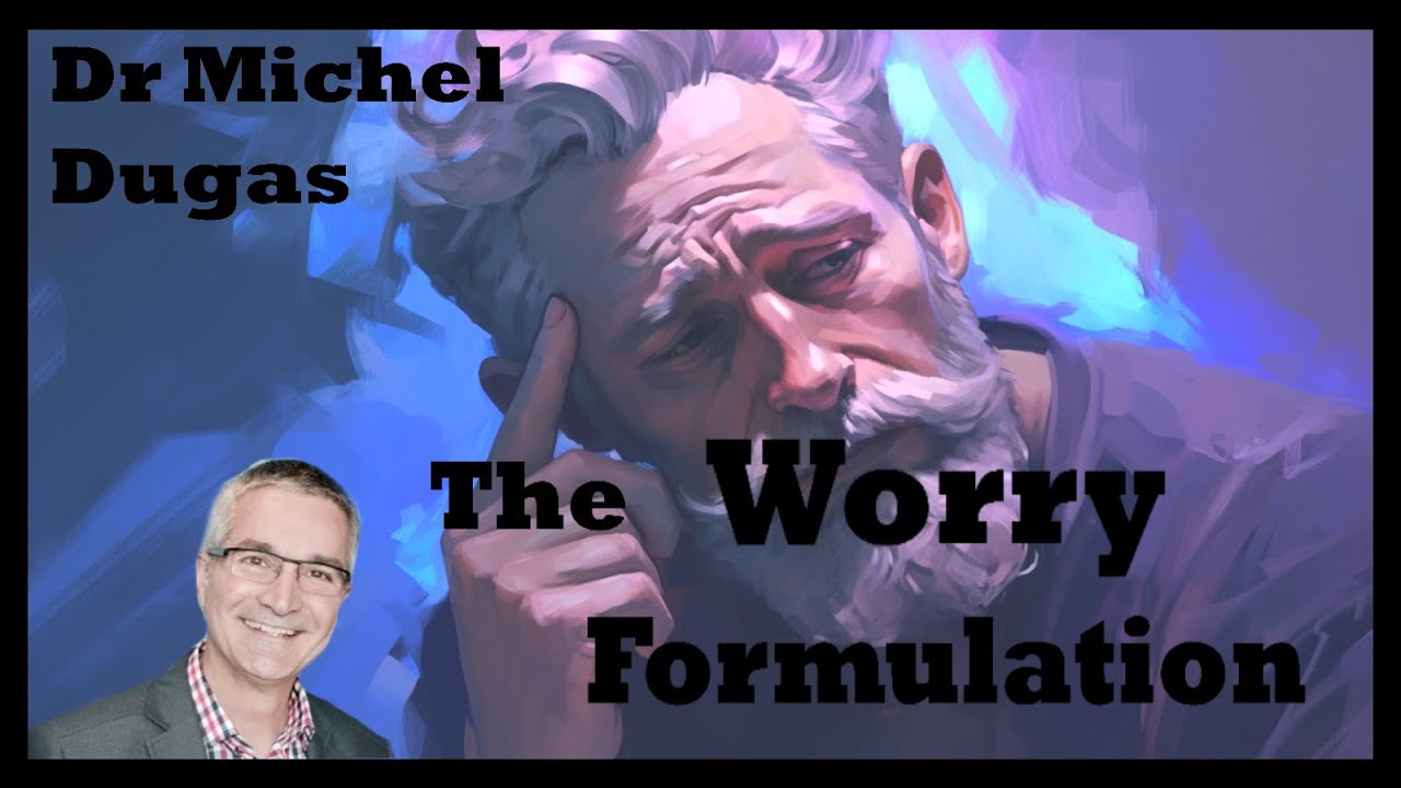 Dugas - Worry formulation - Generalised Anxiety Disorder.