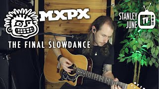 The Final Slowdance - MxPx (Stanley June Acoustic Cover)