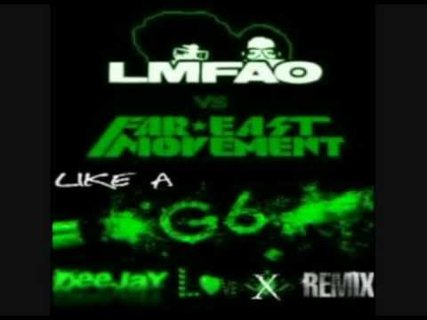 LMFAO vs Far East Movement - Like A G6(Deejay Love X remix).avi