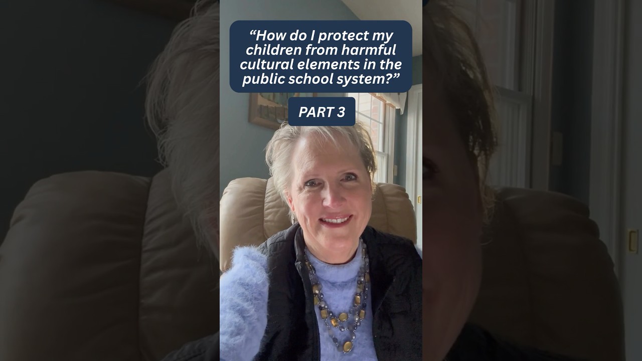 “How do I protect my children from harmful cultural elements in the public school system?” PART 3