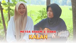 Download lagu Kalah - Vania & Meyda Rahma (Cover) mp3