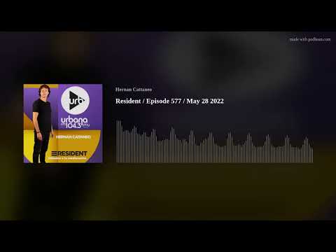 Resident / Episode 577 / May 28 2022