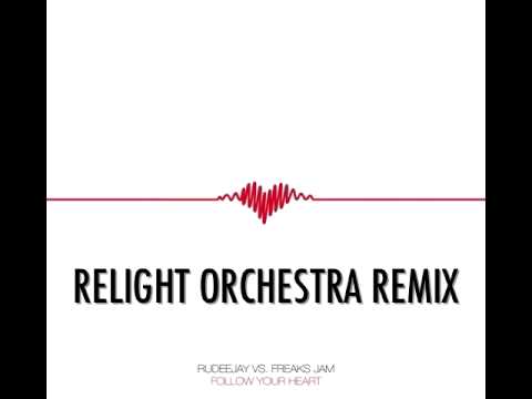 "Follow your heart" - RUDEEJAY vs FREAKS JAM (Relight Orchestra remix)