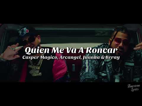 Casper Mágico, Arcangel, Juanka & Brray - Quien Me Va A Roncar (Letra/Lyric)