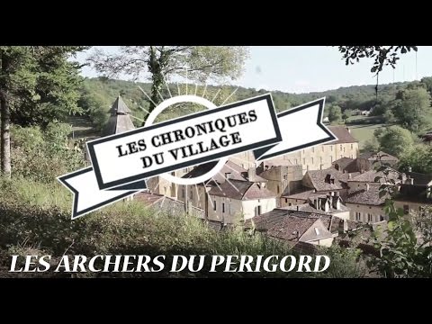 Les Chroniques du village - Rencontre avec Les Archers du Périgord