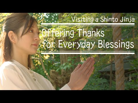 Visiting a Shinto Jinja: Offering Thanks for Everyday Blessings