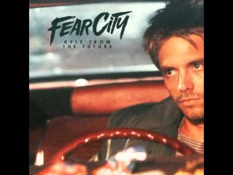 FEARCITY - KYLE FROM THE FUTURE