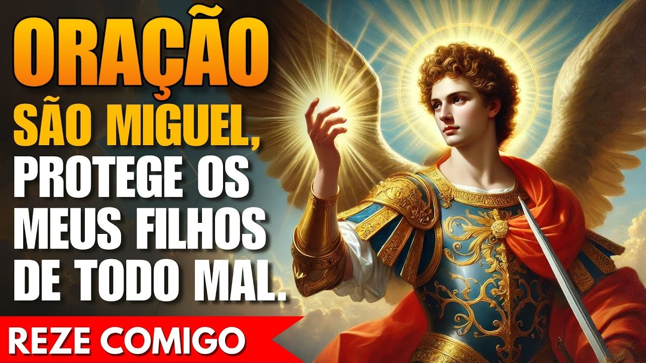 São Miguel — Oração Urgente Pela Segurança dos Filhos! Reze Comigo!