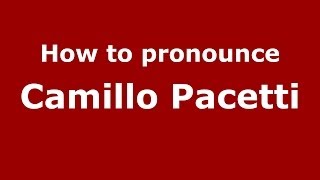 How to pronounce Camillo Pacetti