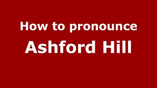 How to pronounce Ashford Hill
