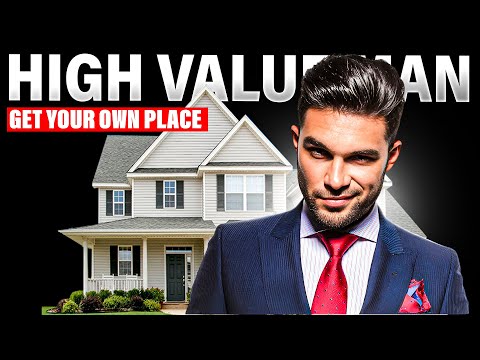 From 0 to High Value Man: How to Get Your Own Place