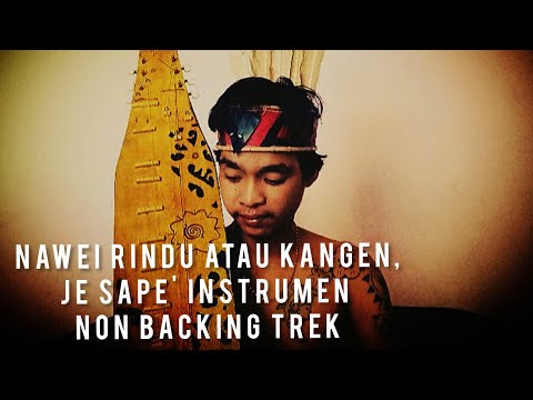 Nawei rindu atau kangen je sape instrumen cover no backing trek😊