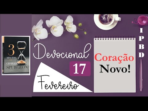 Coração Novo | Devocional IPBD - 17/02 Spurgeon