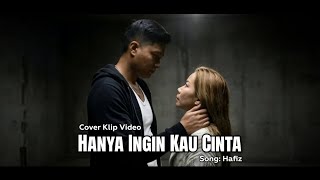 Download lagu Hanya ingin kau cinta - Hafiz (Cover klip video) mp3
