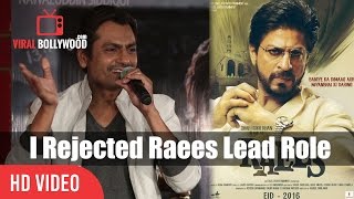 Raees Lead Role Was First Offer To Nawazuddin Siddiqui | But He Rejected