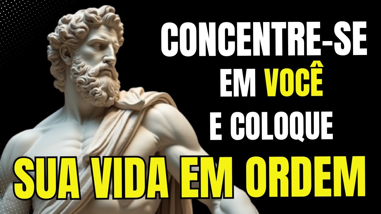 CONCENTRE-SE EM VOCÊ e MUDE SUA VIDA - A Simplicidade Que Transforma: 18 Lições Estoicas Para Mudar