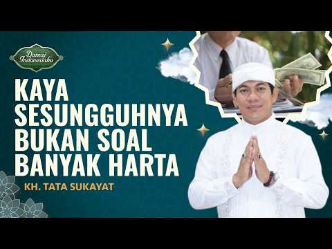 Meraih Sifat Qanaah, Kunci Selalu Merasa Cukup | KH. Tata Sukayat - Damai Indonesiaku