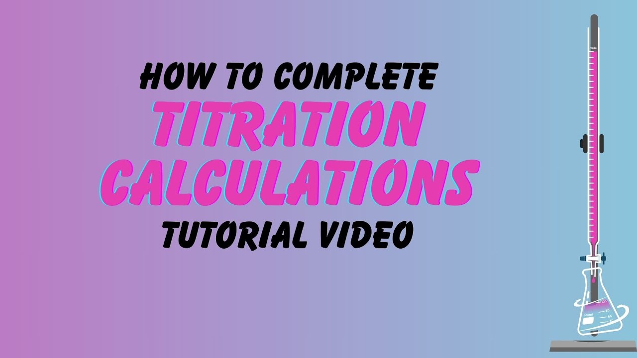 How to complete titration calculations tutorial video